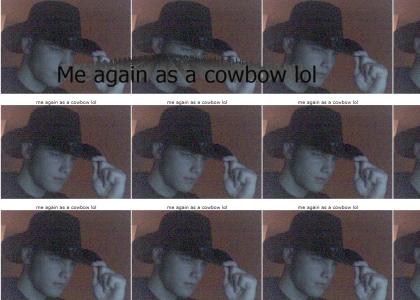 Me again as a Cowbow lol