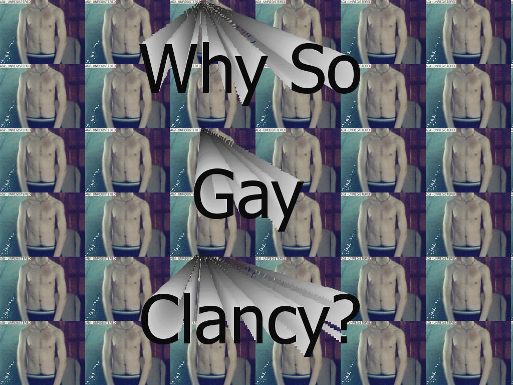 ClancySlackisGay