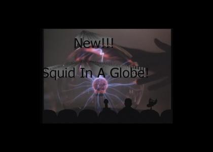 New, Squid In A Globe!
