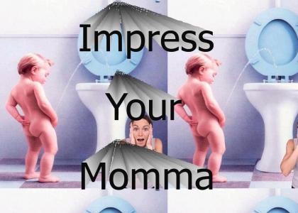 Impress Your Momma **LISTEN!**
