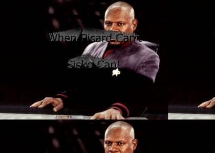 Sisko can get the job done!