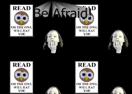 Read or the owl will eat you