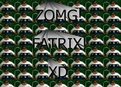 enter the fatrix
