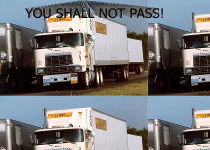 You shall not pass the JB hunt truck!