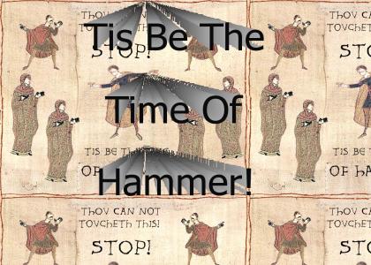 Tis Be Hammer Time