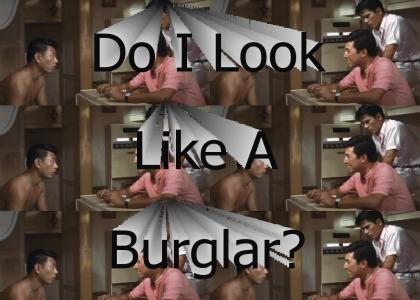Do I Look Like a Burglar?