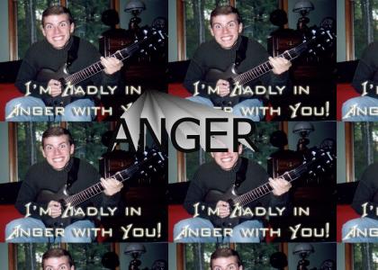 i'm madly in anger with you