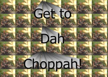 Get to Dah Choppah