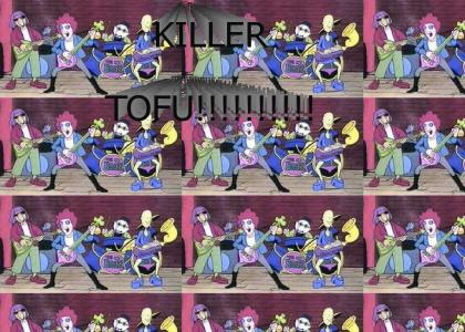 KILLER TOFU!!!!!