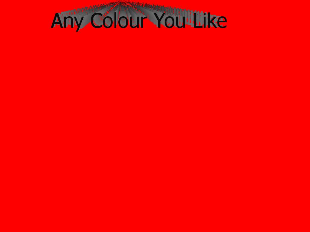 AnyColourYouLike