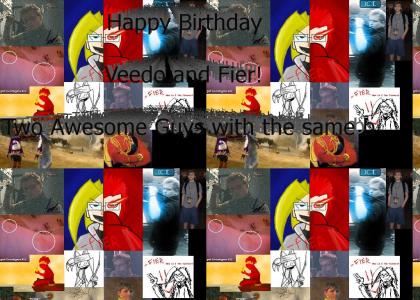 Happy Birthday Fier and Veedo!