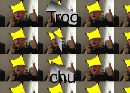 WTF Trogichu?