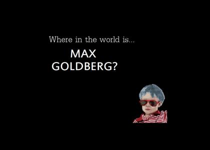 Where is Max Goldberg?