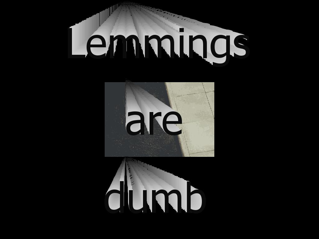 lemmingsaredumb