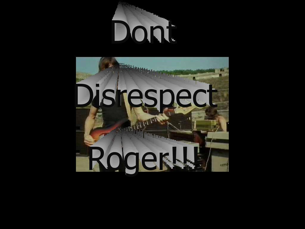 Rogerpissed