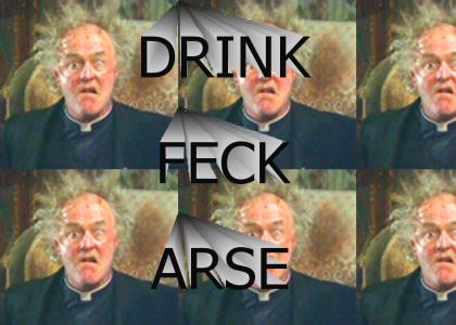 DRINK FECK ARSE