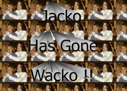 Jacko gone Wacko