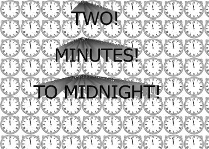 TWO MINUTES TO MIDNIGHT