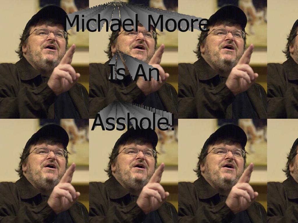 michaelmooreisanasshole