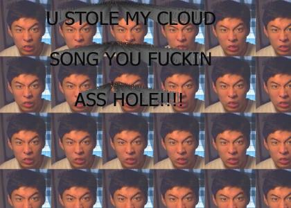 You stole my cloud song!!!