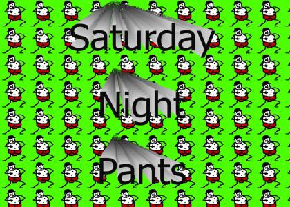 Saturday Night Pants (starring Mr. Pants)
