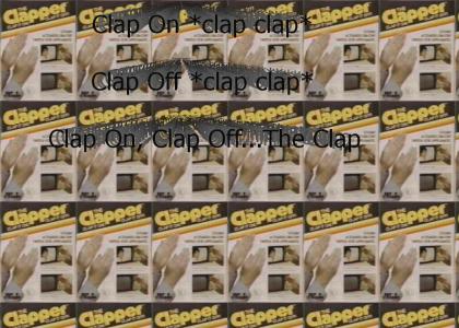 Clap On *clap clap* Clap Off *clap clap* Clap On, Clap Off...The Clapper
