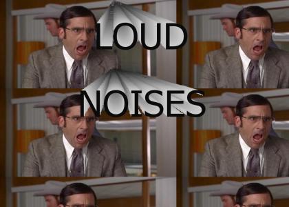 LOUD NOISES