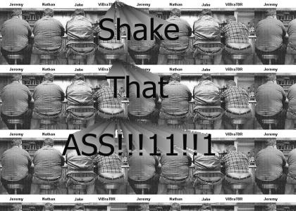 Shake ya ass