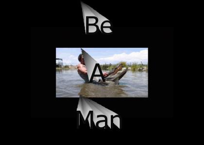 Be a Man