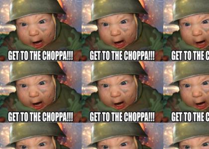 Get To Da Choppa Baby!