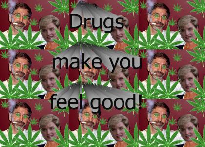 Drugs make you feel good!