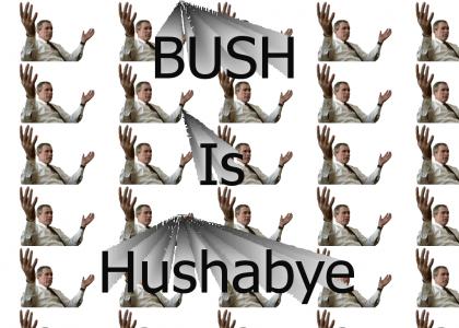 Bush The Hushabye