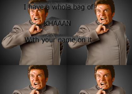 I've got a whole bag of KHAAAN with your name on it!