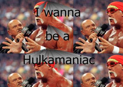 I wanna be a Hulkamaniac