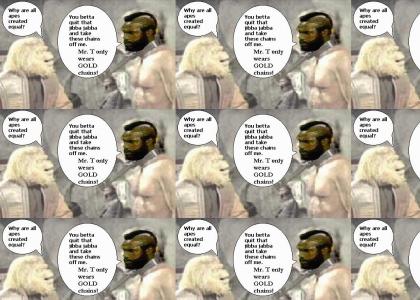 Dr. Zaius and Mr.T have a discussion.