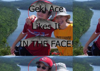 Geki Ace Likes it in The Face