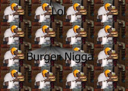 Lol, Burger Nigga