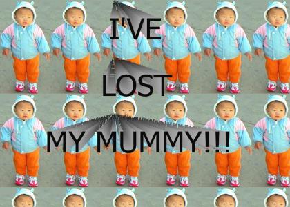 I'VE LOST MY MOMMY!!!!!!!!!