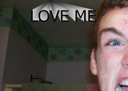 LOVE ME