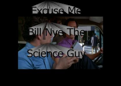 Excuse Me Bill Nye The Science Guy