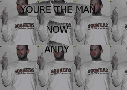 YOURE THE MAN NOW ANDY