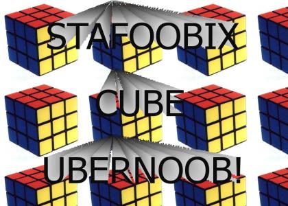 STAFOOBIX CUBE UBERNOOB! STFU CUBE!!