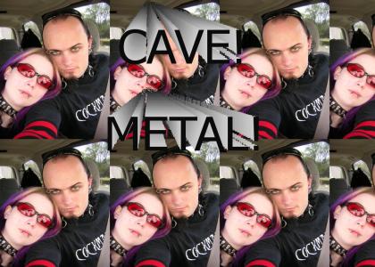 Cave... Metal...