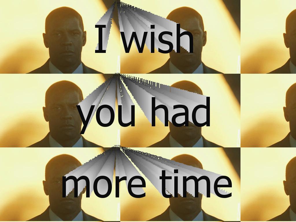 iwishyouhadmoretime