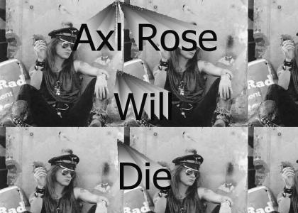 Enjoy Your Last Few Years Axl!