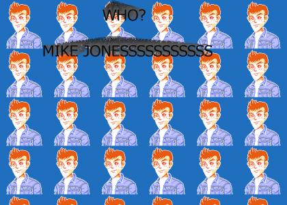 Who Mike Jonesssssss