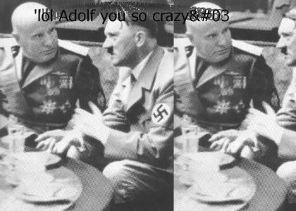 It's Mussolini and the Hitler