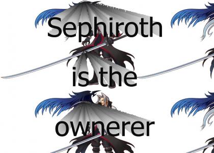 Sephiroth! the Ownerer!