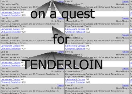 On a quest for tenderloin