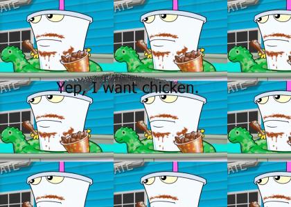 Master Shake wants chicken